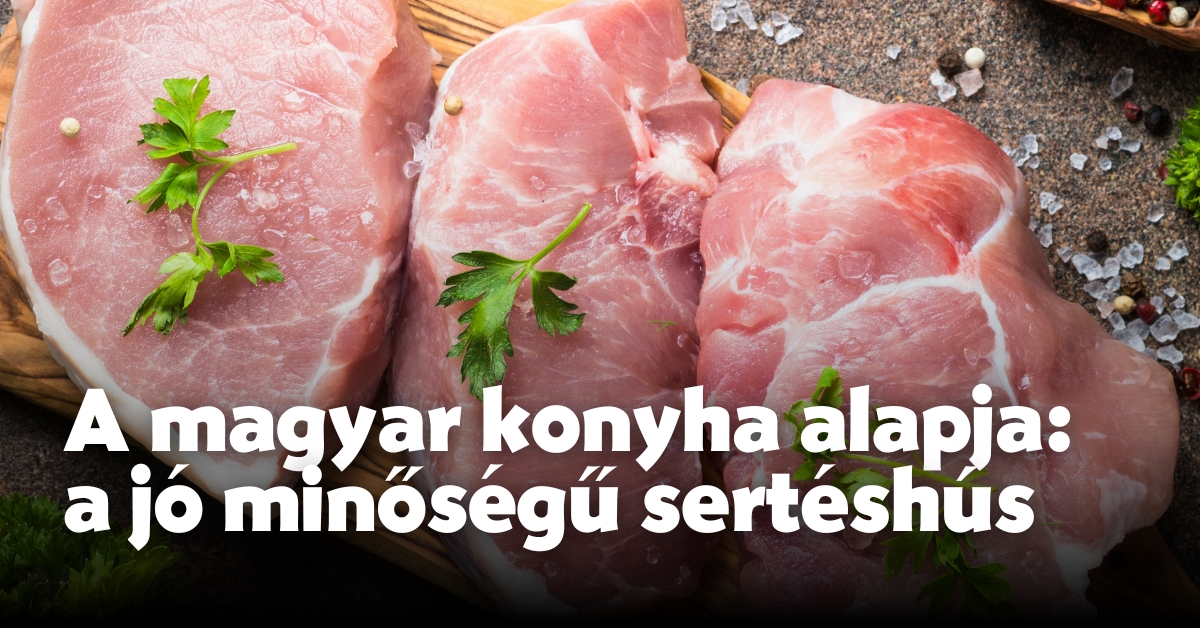 A magyar konyha alapja: a jó minőségű sertéshús