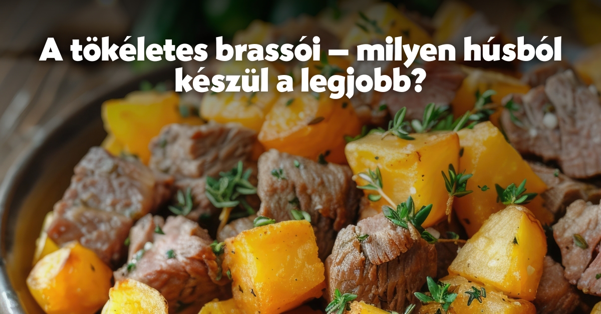 A tökéletes brassói – milyen húsból készül a legjobb?