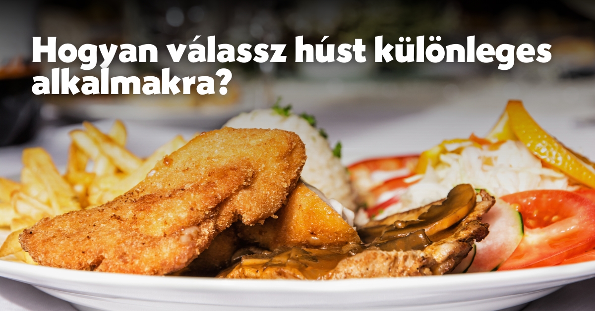 Hogyan válassz húst különleges alkalmakra?